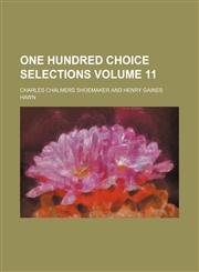 One hundred choice selections Volume 11,1150467606,9781150467608