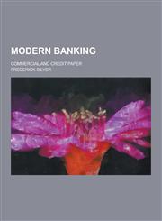 Modern Banking; Commercial and Credit Paper,1230346821,9781230346823