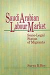 Saudi Arabian Labour Market Socio Legal Status of Migrants,8175414049,9788175414044