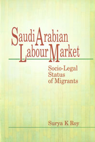 Saudi Arabian Labour Market Socio Legal Status of Migrants,8175414049,9788175414044