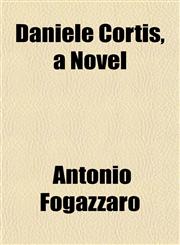 Daniele Cortis, a Novel,1152017209,9781152017207
