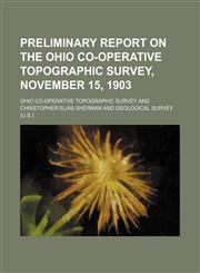 Preliminary report on the Ohio Co-operative Topographic Survey, November 15, 1903,1152222066,9781152222069