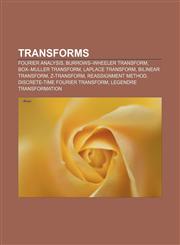 Transforms Fourier analysis, Burrows-Wheeler transform, Box-Muller transform, Laplace transform, Bilinear transform, Z-transform,1155968026,9781155968025