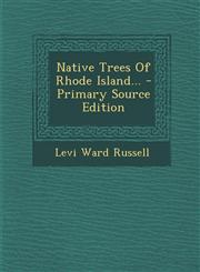 Native Trees of Rhode Island... - Primary Source Edition,1294680315,9781294680314
