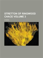Stretton of Ringwood Chace; A Novel Volume 3,1236818903,9781236818904