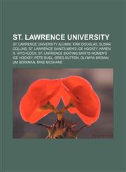 St. Lawrence University St. Lawrence University alumni, Kirk Douglas, Susan Collins, St. Lawrence Saints men's ice hockey, Karen R. Hitchcock,1156901413,9781156901410