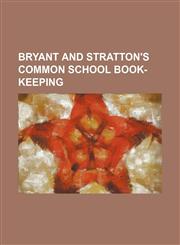 Bryant and Stratton's common school book-keeping,1235896617,9781235896613
