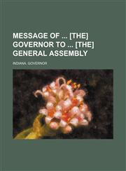 Message of  [the] Governor to  [the] General Assembly,1235955583,9781235955587