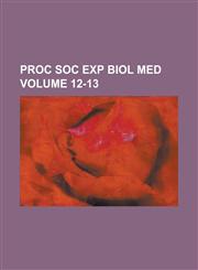 Proc Soc Exp Biol Med Volume 12-13,1230049479,9781230049472