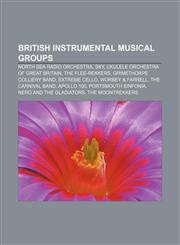 British instrumental musical groups North Sea Radio Orchestra, Sky, Ukulele Orchestra of Great Britain, The Flee-Rekkers,1155734750,9781155734750