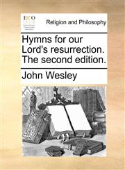 Hymns for our Lord's resurrection. The second edition.,1140880829,9781140880820