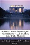 Interstate Surveillance Project Measurement of Air Pollution Using Static Monitors,1287013872,9781287013877