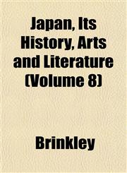 Japan, Its History, Arts and Literature (Volume 8),1153388480,9781153388481
