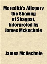 Meredith's Allegory the Shaving of Shagpat, Interpreted by James Mckechnie,1152414054,9781152414051