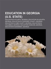 Education in Georgia (U.S. state) Education in Atlanta, Georgia, Education in Augusta, Georgia, Education in Cherokee County, Georgia,1156449804,9781156449806