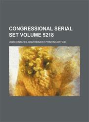 Congressional serial set Volume 5218,1130216039,9781130216035