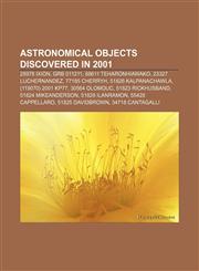 Astronomical objects discovered in 2001 28978 Ixion, GRB 011211, 88611 Teharonhiawako, 23327 Luchernandez, 77185 Cherryh, 51826 Kalpanachawla,1158191405,9781158191406