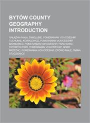 Bytow County Geography Introduction Ga Nia Ma A, Wielubie, Pomeranian Voivodeship, Tuchomie, Kowalewice, Pomeranian Voivodeship, Barnowiec, Pomerania,1155926188,9781155926186