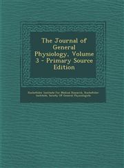 Journal of General Physiology, Volume 3,1289611718,9781289611712