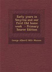 Early years in Smyrna and our first Old home week  - Primary Source Edition,1295747561,9781295747566