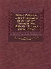 Biblical Criticism A Brief Discussion Of Its History, Principles And Methods - Primary Source Edition,1295660679,9781295660674