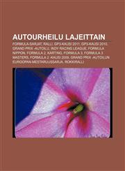Autourheilu lajeittain Formula-sarjat, Ralli, GP3-kausi 2011, GP3-kausi 2010, Grand Prix -autoilu, Indy Racing League, Formula Nippon,1232080187,9781232080183