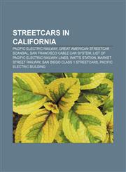 Streetcars in California Pacific Electric Railway, Great American streetcar scandal, San Francisco cable car system,1233156225,9781233156221