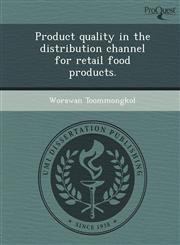 Product quality in the distribution channel for retail food products.,1249886279,9781249886273