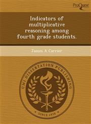 Indicators of multiplicative reasoning among fourth grade students.,1243741147,9781243741141