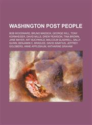 Washington Post People Bob Woodward, Bruno Maddox, George Will, Tony Kornheiser, Drew Pearson, Tina Brown, Jane Mayer, Art Buchwald,1155893131,9781155893136