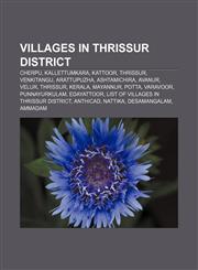 Villages in Thrissur district Cherpu, Kallettumkara, Kattoor, Thrissur, Venkitangu, Arattupuzha, Ashtamichira, Avanur, Velur, Thrissur, Kerala,1156699924,9781156699928