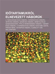 Id Tartamukrol Elnevezett Haboruk A Tizenharom Eves Haboru, Harminceves Haboru, Heteves Haboru, Szazeves Haboru, Nemetalfoldi Szabadsagharc,1232911615,9781232911616