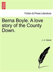 Berna Boyle. A love story of the County Down.,1241210551,9781241210557