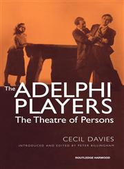 The Adelphi Players The Theatre of Persons,041527026X,9780415270267