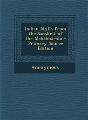 Indian Idylls from the Sanskrit of the Mahâbhârata - Primary Source Edition,1295256991,9781295256990