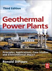 Geothermal Power Plants Principles, Applications, Case Studies and Environmental Impact 3rd Edition,0080982069,9780080982069