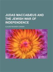Judas Maccabaeus and the Jewish War of Independence,1459093399,9781459093393