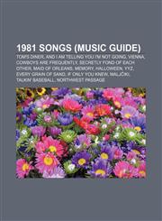 1981 songs (Music Guide) Tom's Diner, And I Am Telling You I'm Not Going, Vienna, Cowboys Are Frequently, Secretly Fond of Each Other,1156157978,9781156157978