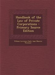 Handbook of the Law of Private Corporations - Primary Source Edition,1287694098,9781287694090