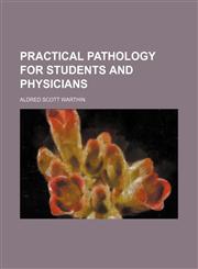 Practical Pathology for Students and Physicians,1150047348,9781150047343