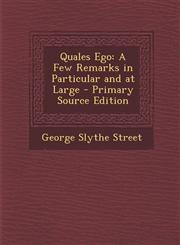 Quales Ego A Few Remarks in Particular and at Large,1289578389,9781289578381