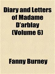 Diary and Letters of Madame D'arblay (Volume 6),1152025805,9781152025806
