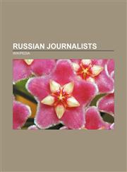 Russian journalists Mikhail Saltykov-Shchedrin, List of journalists killed in Russia, Isaak Babel, Vladimir Posner, Vasily Grossman,1157483097,9781157483090