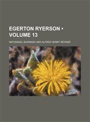 Egerton Ryerson (Volume 13),1154338789,9781154338782
