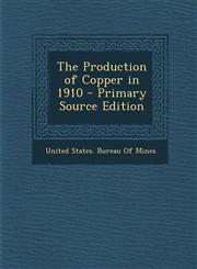 Production of Copper in 1910,1289403724,9781289403720