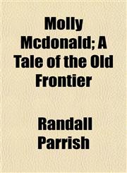 Molly McDonald; A Tale of the Old Frontier,1150463473,9781150463471
