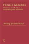 Female Ascetics Hierarchy and Purity in an Indian Religious Movement,0700704221,9780700704224