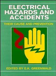 Electrical Hazards and Accidents Their Cause and Prevention,0471290777,9780471290773