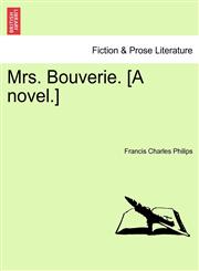 Mrs. Bouverie. [A novel.],124117217X,9781241172176