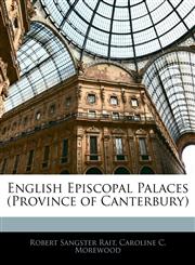 English Episcopal Palaces (Province of Canterbury),1141912163,9781141912162